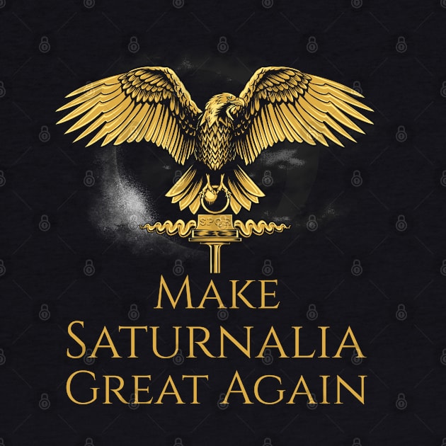 Ancient Rome Pagan Mythology - Saturnalia Roman Christmas - Make Saturnalia Great Again by Styr Designs